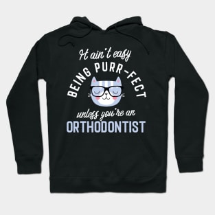 Orthodontist Cat Lover Gifts - It ain't easy being Purr Fect Hoodie